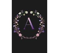 Notebook “A” - Minimalist Journal for Ideas, Notes & Inspiration: Art. Aim. Achieve. Actions, Agendas, Achievements, All the Words I Haven’t Said Yet, Letter "A" notebook