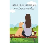 notebook - A woman cannot survive on wine alone. She also needs a dog!