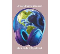 Notebook: A World Without Music Is Like Body Without Soul - Noteboo To Write In, Notes, 6" x 9" Inches, Graph Paper, 110 Pages