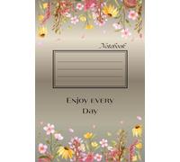 Notebook A6 Enjoy Every Day: Flowers