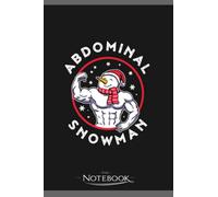 Notebook: Abdominal Snowman Funny Snowman Gift: Journal Diary A Gratitude Notebook For all Genders | 120 pages, 6 x 9 in Notes