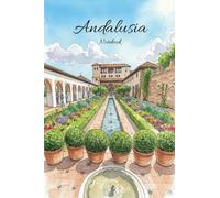 Notebook: Andalusia. Lined notebook with illustrated and photographic covers, inspired by countries, cultures, and travels around the world. Perfect for notes, writing, exercises, and daily use.
