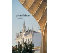 Notebook: Andalusia. Lined notebook with illustrated and photographic covers, inspired by countries, cultures, and travels around the world. Perfect for notes, writing, exercises, and daily use.