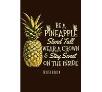 Notebook - Be A Pineapple Stand Tall Wear A Crown: Notebook To Write In Journal Note Pad To Do List Gift
