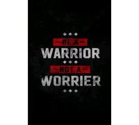 Notebook Be A Warrior Not a worrier: 6*9 inches 120 pages