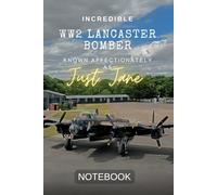 Notebook: Black lined notebook featuring the WW2 Lancaster Bomber known as "Just Jane"