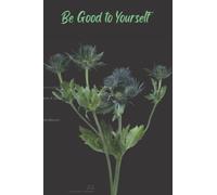Notebook: Black with multi color design on the back and a beautiful Thistle on the front, "Be good to yourself" no one can do it better