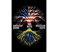Notebook: Brazilian Roots and American Raised Journal | 150 pages, 6 x 9