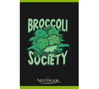 Notebook: Broccoli Appreciation Society Keto Diet Broccoli Food: JOURNAL NOTEBOOK 6 x 9 Inches 120 pages | Perfect Gifts For All Ages