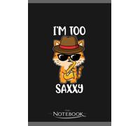 Notebook: Cat Saxophone Funny Saxophone Gift: Journal Diary A Gratitude Notebook For all Genders | 120 pages, 6 x 9 in Notes