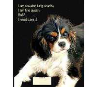 Notebook Cavalier King Charles Spaniel: 100+ pages book for girls, kids, school, students and teacher | Cute King Charles Spaniel | Sweet Puppy ... Spaniel | Lined Journal | I am the Queen