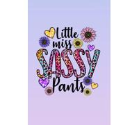 Notebook: Child Notebook: Little miss sassy pants Notebook. Lined 6x9 inch College Ruled 120 page perfect bound Matte Soft Cover. Ideal for children, boys, girls, adults, children, everyone...