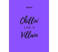 Notebook Chillin’ Like A Villain: Notebook: Chillin’ Like A Villain - Notebook - College Ruled 120 Pages - Large 8.5 x 11