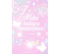 Notebook Composition Notebook, 6" x 9", 120 Pages: Lined Notebook: Make Today a Masterpiece