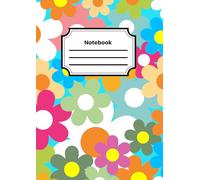 Notebook: Composition Notebook College Ruled | Colourful Flowers Notebook | Floral Composition Notebook