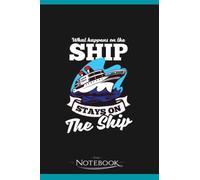 Notebook: Cruise Vacation What Happens On Ship Stays On Ship: Gratitude Notebook Great For Daily Journaling 6x9 Inches 120 Pages