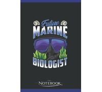 Notebook: Cute Future Marine Biologist Biology Student: Appreciation Notebook Journal Gift, 120 Pages, 6x9, Soft Cover| Perfect as a Gift Notebook