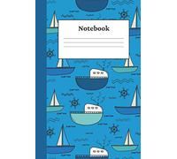 Notebook: Cute Ships and Sailboats at Sea Cover - Blank Composition Notebook - College Ruled - 120 Pages - 6" x 9" - Great Gift!