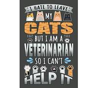 Notebook - Cute Veterinarian Cat Lover Design Cover Journal: 6 X 9 in, Cool Veterinary Gift Quotes for Cat Owner Notebook for Mom and Dad
