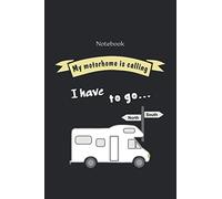 Notebook, daybook, notepad, jotter, pocketbook with funny saying „My motorhome is calling“: Camping notebook with 120 pages, lined - For motorhome camping fans