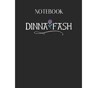 Notebook: Dinna Fash Dont Worry Scottish Saying Thistle Lovely Composition Notes Notebook for Work Marble Size College Rule Lined for Student Journal ... Way to Use Method Note Taking System