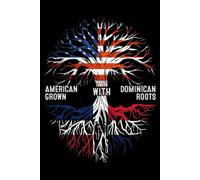Notebook: Dominican Roots and American Raised Journal | 150 pages, 6 x 9
