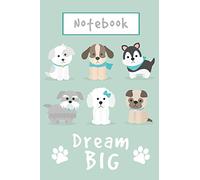 Notebook - Dream Big: Cute Little Puppies Composition Notebook, 6" x 9", 110 Pages, Ruled Notebook With An Inspirational Quote (Cute Puppy Pictures)