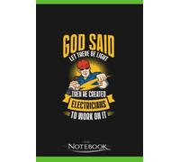Notebook: Electrician God Said Let There Be Light: Notebooks Are Great For Daily Journaling| Present Gift 120 Lined Pages 6 x 9 Inch 120 Lined Notes