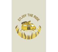 Notebook Enjoy The Ride: Blank Lined Outdoors Themed Notebook Journal, College Ruled 6"x9" 120 Pages With Matte Cover. Displays Camping Van. Makes A Perfect Gift For Outdoor And Camping Lovers.