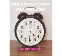 Notebook:even a broken clock is right twice a day: Journal for optimistics, College Ruled Size 8.5" x 11", 120 Pages: 8.5" x 11", 120 Pages