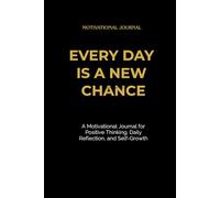 Notebook "Every Day is a New Chance" 6 x 9 110 peges: A Motivational Journal for Positive Thinking, Daily Reflection, and Self-Growth