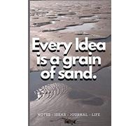Notebook: Every Idea is a Grain of Sand 120 page inspirational lined notebook