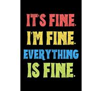 Notebook: Everything’s Fine, 100 Pages 6 x 9 Wide Ruled Lined Pages Journal Diary For Students, Teens, and Anxious Overthinkers