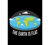 NOTEBOOK: Flat Earth The Earth Is Flat Earthers: Appreciation Gratitude Journal 8.5x11