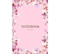Notebook Flowery: Elegance in Bloom: A Lined Notebook with a Floral Cover, Perfect for Your Notes, Journals, and Creative Writing - Wide Ruled