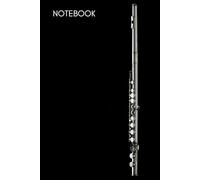 Notebook: Flute Woodwind Instrument Themed Journal / Diary with Blank Lined Pages for Writing Notes | Gift for Flutists, Band Members, Music Artists, and Musicians