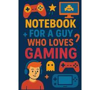 Notebook for a Guy Who Loves Gaming | Funny & Practical Squared Grid Notebook: 120 Pages, Glossy Cover - Perfect Gift for Gamers, Streamers & Video Game Lovers