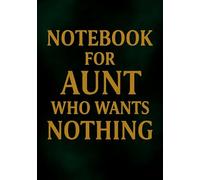 Notebook for Aunt Who Wants Nothing | A5 Grid Journal: Simple, Thoughtful & Meaningful Gift for Aunt for Birthday, Christmas or Any Occasion - 120 Pages
