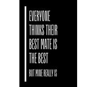 Notebook For Best Mate : Cute Card Alternative | Perfect Birthday, Christmas Or Appreciation Gift For The Best Mate Ever