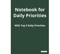 Notebook for Daily Priorities: A Professional 8.27 x 11.69 inches (A4) Structured Planner for Focus, Accountability & Task Control | Dark Green Matte Cover