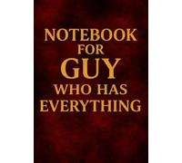 Notebook for Guy Who Has Everything | A5 Grid Notebook - 120 Pages - Minimalist Red & Black Cover with Elegant Gold Title: Perfect Gift for Birthdays, Christmas & Special Occasions