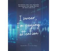 Notebook for Job Training: "I Swear I'm Paying Attention" Notebook for Job Training, Notebook for Work Notes, or New Hire Gift | Monthly Calendars ... Lines Pages + Space for Doodling | 100 Pages