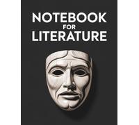 Notebook for Literature: For readers and students who need a dedicated space for textual analysis and reflective study notes