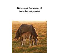 Notebook for lovers of New Forest ponies: Pony lover? Then you must love the New Forest pony. (Notebook for horse lovers.)