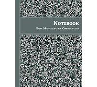 Notebook For Motorboat Operators: 120 Page Blank Lined Notebook, Perfect Journal For Jotting Down Notes - Motorboat Operator Nephew Gifts From Aunt And Uncle