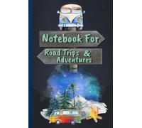 Notebook For Road Trips & Adventures: Large 6" x 9" Lined Journal For Camping Trips & Camper Van Fans