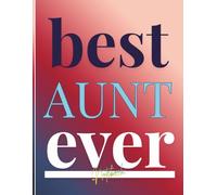 Notebook For The Best Aunt Ever: A Lined 8.5x11 inch Writing Companion for Notes, Lists, and Journaling