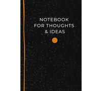 Notebook For Thoughts & Ideas: Plan, create, reflect, and organize your best ideas