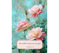Notebook for Women with Bible Verse: The LORD God is my strength - Habakkuk 3:19