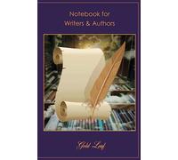 Notebook for Writers & Authors: Novelist's Journal for Creative Ideas - Story Planning, Outline, Plotting, Character Building.